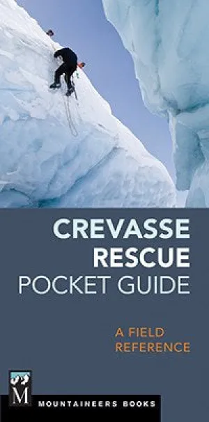 The Mountaineers Crevasse Rescue Pocket Guide